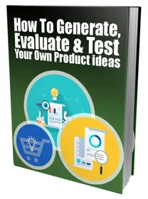 Generate, Evaluate & Test Your Own Product Ideas cover